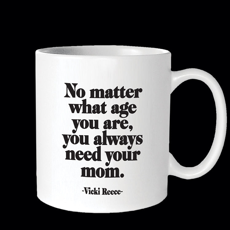 """you always need your mom"" mug"