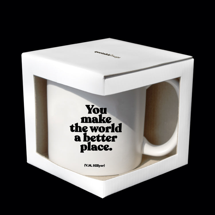 """you make the world a better place"" mug"