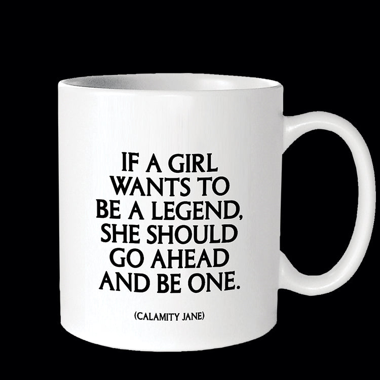 """if a girl wants to be a legend"" mug"