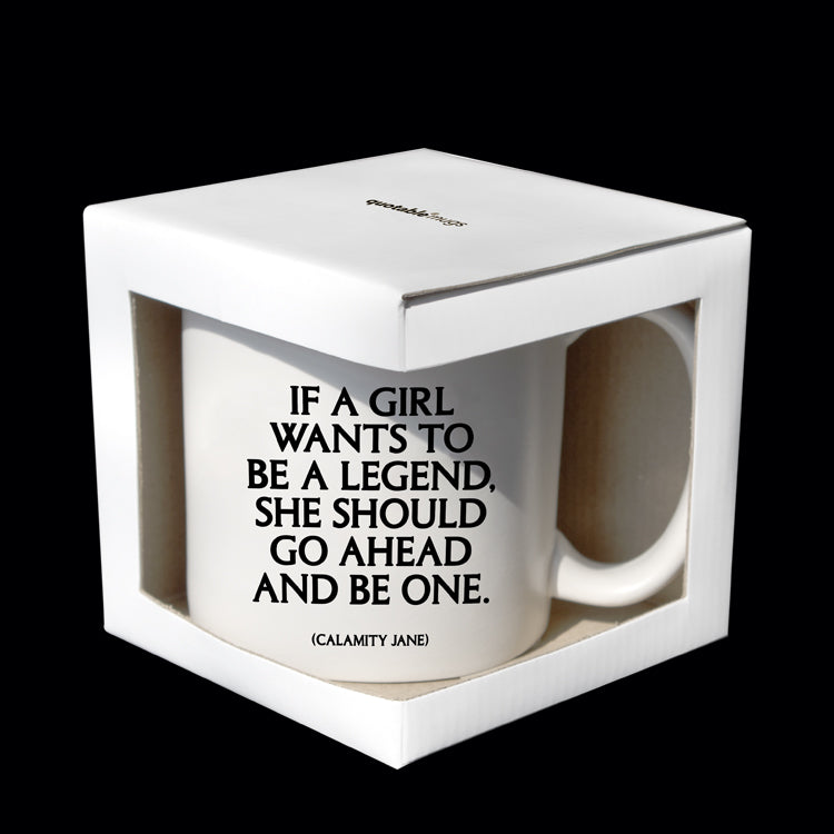 """if a girl wants to be a legend"" mug"