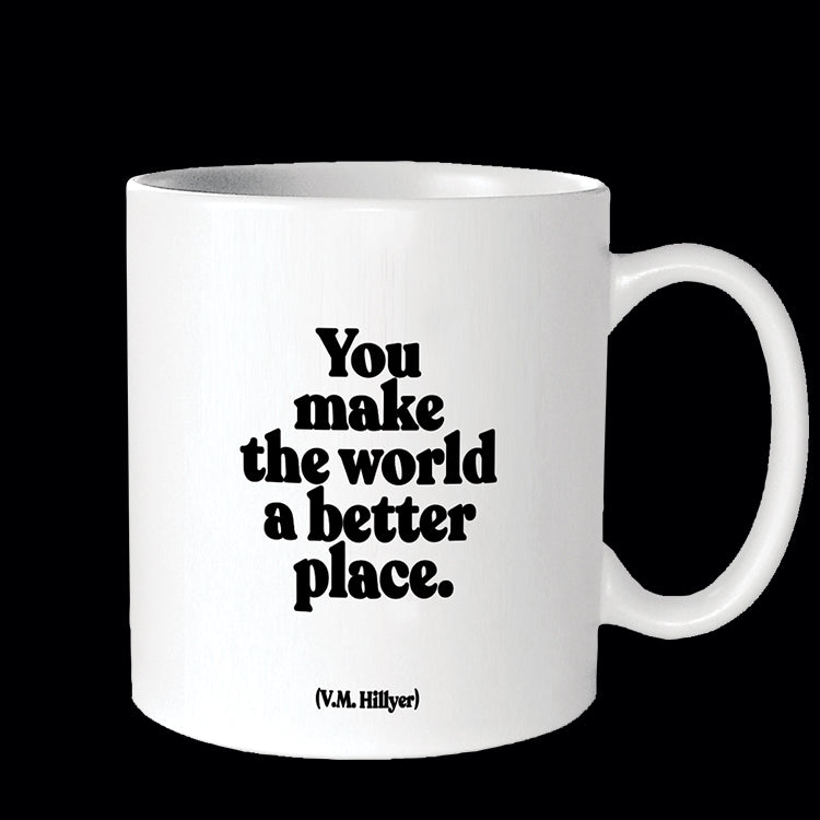 """you make the world a better place"" mug"