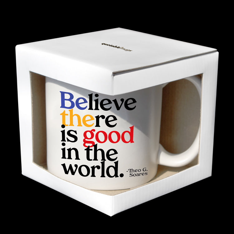 """believe there is good"" mug"